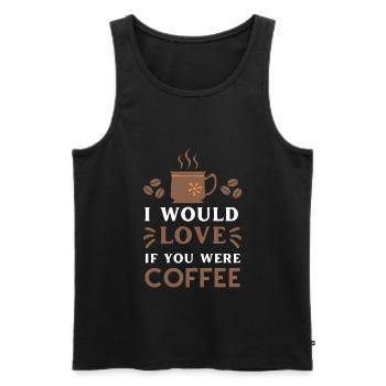 I Would Love If You Were Coffee - Men's Premium Organic Tank Top - black - Front - Michal (187cm)
