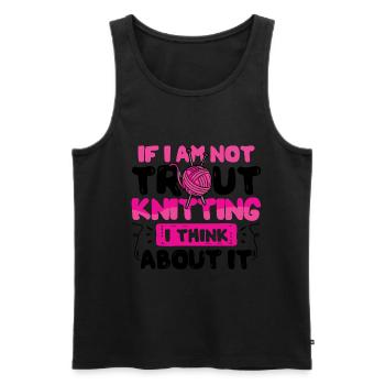 If I Am Not trout Knitting I think about it - Männer Premium Bio Tank Top - Schwarz - Vorne - AI Model Male 178 light (178cm)