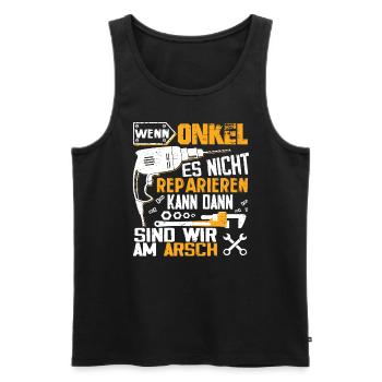 Wenn Onkel es nicht reparieren kann dann wir am Ar - Männer Premium Bio Tank Top - Schwarz - Vorne - Michal (187cm)