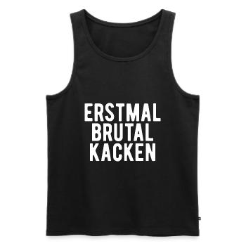 erstmal brutal kacken Geschenk - Männer Premium Bio Tank Top - Schwarz - Vorne - Michal (187cm)