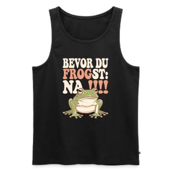 Bevor Du frogst: NA!!! - Männer Premium Bio Tank Top - Schwarz - Vorne - Michal (187cm)
