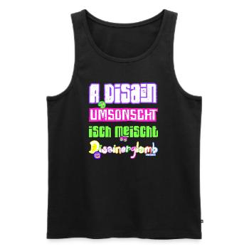 A Disain umsonscht isch meischt Disainerglomb 😋 - Männer Premium Bio Tank Top - Schwarz - Vorne - Michal (187cm)