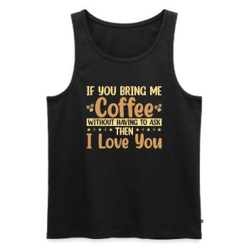 Si vous m’apportez du café sans avoir à demander - Débardeur bio Premium Homme - noir - Devant - Michal (187cm)