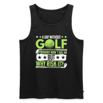 Ein Tag Ohne Golf Wird Mich Nicht Töten - Golf - Männer Premium Bio Tank Top - Schwarz - Vorne - Michal (187cm)
