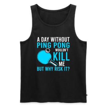 A day without ping pong wouldn't kill me - Men's Premium Organic Tank Top - black - Front - Michal (187cm)