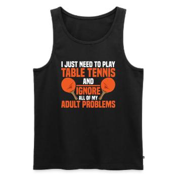 I have to play table tennis and ignore everything - Men's Premium Organic Tank Top - black - Front - Michal (187cm)