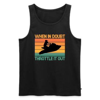 Wenn Sie Zweifel Haben Drosseln Sie Es - Jet Ski - Männer Premium Bio Tank Top - Schwarz - Vorne - Michal (187cm)