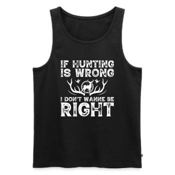 If the hunt is wrong I don't want to be right - Men's Premium Organic Tank Top - black - Front - AI Model Male 178 light (178cm)
