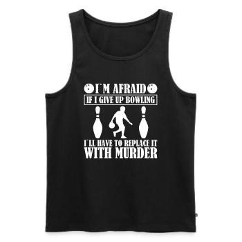 I'm afraid that I have to give up bowling - Men's Premium Organic Tank Top - black - Front - Michal (187cm)
