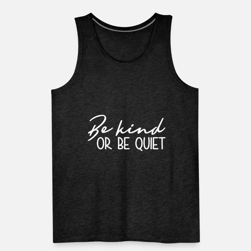 Sei Freundlich Oder Sei Still - Inspirierend Männer Premium Bio Tank Top