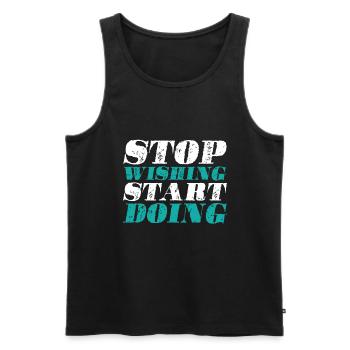 Hör Auf Zu Wünschen Fang An Zu Tun - Motivation - Männer Premium Bio Tank Top - Schwarz - Vorne - Michal (187cm)