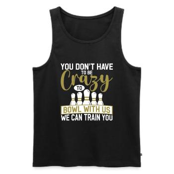 You don't have to be crazy to bowl with us - Men's Premium Organic Tank Top - black - Front - Michal (187cm)