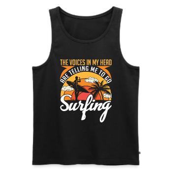 Die Stimmen In Meinem Kopf Sagen Mir Surfen Gehen - Männer Premium Bio Tank Top - Schwarz - Vorne - Michal (187cm)