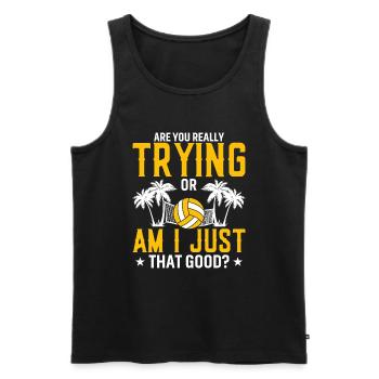 Are you really trying hard or am I that good? - Men's Premium Organic Tank Top - black - Front - Michal (187cm)