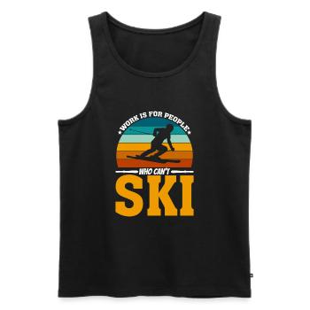 Arbeit Ist Für Leute, Die Nicht Ski Fahren Können - Männer Premium Bio Tank Top - Schwarz - Vorne - Michal (187cm)