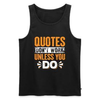 Zitate funktionieren nur, wenn Sie es tun - Männer Premium Bio Tank Top - Schwarz - Vorne - Michal (187cm)