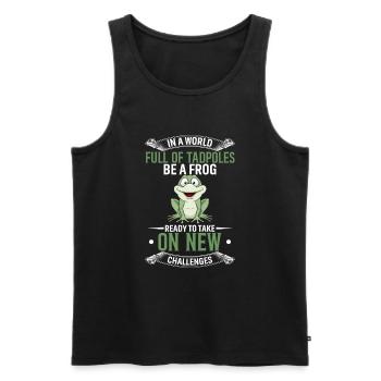 In einer Welt voller Kaulquappen Sei ein Frosch, der bereit ist zu nehmen - Männer Premium Bio Tank Top - Schwarz - Vorne - AI Model Male 178 light (178cm)