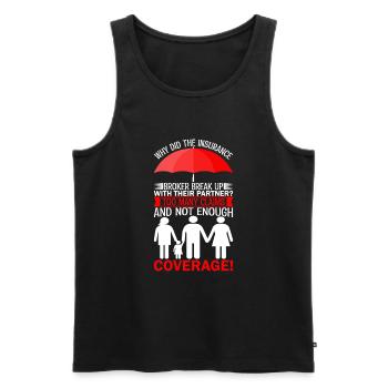 Why did the insurance broker break up with their p - Men's Premium Organic Tank Top - black - Front - Michal (187cm)