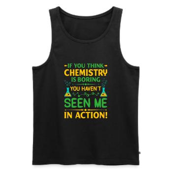 If you think chemistry is boring, you haven’t seen - Men's Premium Organic Tank Top - black - Front - Michal (187cm)