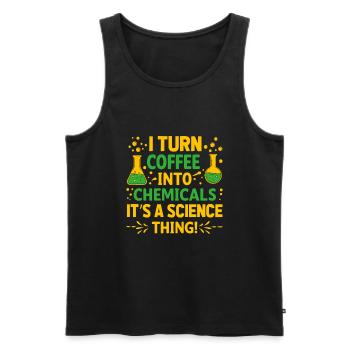 I turn coffee into chemicals – it’s a science thin - Men's Premium Organic Tank Top - black - Front - Michal (187cm)