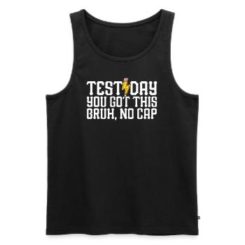 Test day, you can do it, brother, without a cap, teacher - Men's Premium Organic Tank Top - black - Front - AI Model Male 178 light (178cm)