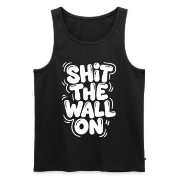 Shit the wall on - Men's Premium Organic Tank Top - black - Front - AI Model Male 178 light (178cm)