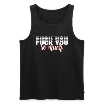 Bold Statement, Fuck You So Much, Edgy & Provocant - Men's Premium Organic Tank Top - black - Front - AI Model Male 178 light (178cm)
