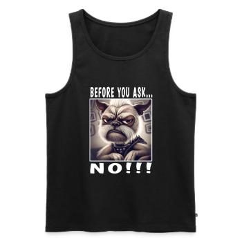 Before you ask no - Männer Premium Bio Tank Top - Schwarz - Vorne - AI Model Male 178 light (178cm)