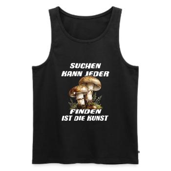 Suchen Kann Jeder Finden Ist Die Kunst Pilze - Männer Premium Bio Tank Top - Schwarz - Vorne - Michal (187cm)