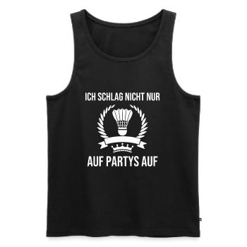 Ich Schlag Nicht Nur Auf Partys Auf - Badminton - Männer Premium Bio Tank Top - Schwarz - Vorne - Michal (187cm)