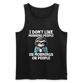 I Don't Like Morning People Or Mornings Or People - Männer Premium Bio Tank Top - Schwarz - Vorne - Michal (187cm)