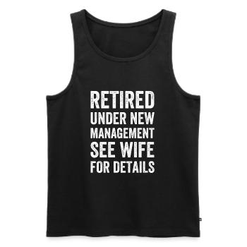 Retired Under New Management See Wife For Details - Men's Premium Organic Tank Top - black - Front - Michal (187cm)