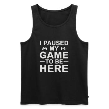 I Paused My Game To Be Here - Männer Premium Bio Tank Top - Schwarz - Vorne - Michal (187cm)