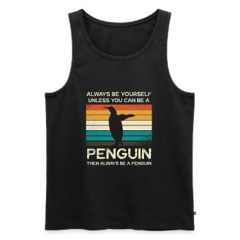 Always be yourself unless you can be a penguin - Men's Premium Organic Tank Top - black - Front - Michal (187cm)