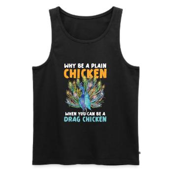 Why be a plain chicken when you're a drag - Men's Premium Organic Tank Top - black - Front - AI Model Male 178 light (178cm)