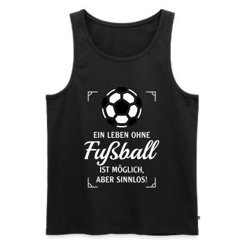 Ein Leben Ohne Fußball Ist Möglich, Aber Sinnlos N - Männer Premium Bio Tank Top - Schwarz - Vorne - Michal (187cm)
