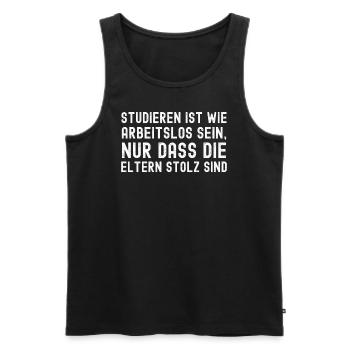 studieren ist wie arbeitslos sein, nur dass die - Männer Premium Bio Tank Top - Schwarz - Vorne - Michal (187cm)
