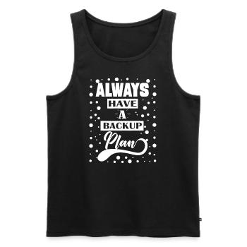Haben Sie Immer Ein Backup -Plan -Zitatgeschenk - Männer Premium Bio Tank Top - Schwarz - Vorne - AI Model Male 178 light (178cm)