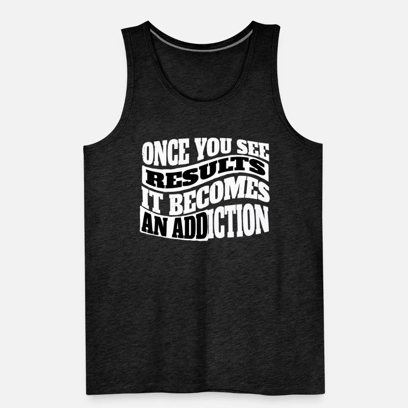 Sobald Sie Ergebnisse Sehen Wird Es Zu Einer Sucht Männer Premium Bio Tank Top