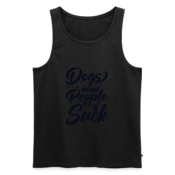 Dogs Because People Suck Dog Daddy Dog Mom - Men's Premium Organic Tank Top - black - Front - AI Model Male 178 light (178cm)
