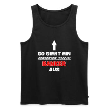 Banker Lustig Spruch Aktien Bankkaufmann Geschenk - Männer Premium Bio Tank Top - Schwarz - Vorne - Michal (187cm)