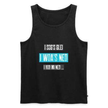i sogs glei - i woas ned, i hob mi ned... - Männer Premium Bio Tank Top - Schwarz - Vorne - AI Model Male 178 light (178cm)