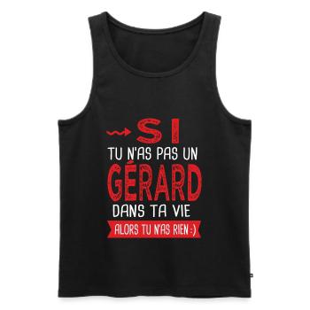 Si tu n as pas un Gérard dans ta vie Cadeau Humour - Débardeur bio Premium Homme - noir - Devant - Michal (187cm)