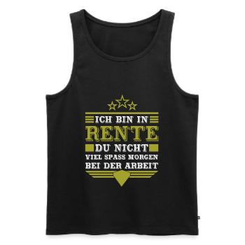 Ich bin in Rente du Nicht Viel spaß bei der Arbeit - Männer Premium Bio Tank Top - Schwarz - Vorne - Michal (187cm)