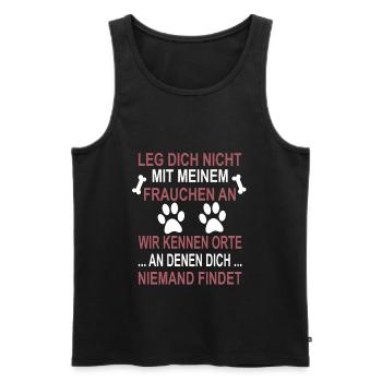 Leg dich nicht mit Frauchen an, Hundemama Geschenk - Männer Premium Bio Tank Top - Schwarz - Vorne - Michal (187cm)
