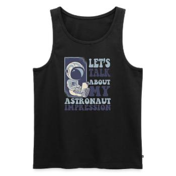 Let's Talk About My Astronaut Impression - Männer Premium Bio Tank Top - Schwarz - Vorne - Michal (187cm)