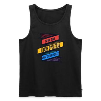 I Have Dyslexia What's Your Excuse Apraxia - Men's Premium Organic Tank Top - black - Front - Michal (187cm)