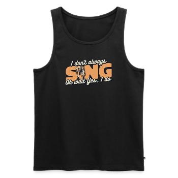 I Don't Always Sing Opera House Tenor Singer - Men's Premium Organic Tank Top - black - Front - Michal (187cm)