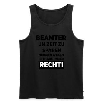Beamter – Immer recht, spart Zeit! - Männer Premium Bio Tank Top - Schwarz - Vorne - Michal (187cm)