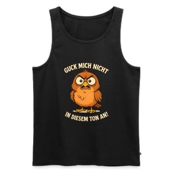 Guck Mich Nicht In Diesem Ton An Lustiger Vogel - Männer Premium Bio Tank Top - Schwarz - Vorne - AI Model Male 178 light (178cm)